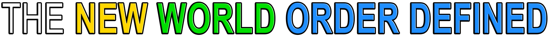 THE NEW WORLD ORDER DEFINED